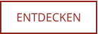 ENTDECKEN