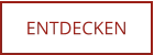 ENTDECKEN