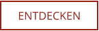 ENTDECKEN