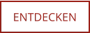 ENTDECKEN