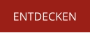 ENTDECKEN