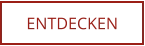 ENTDECKEN