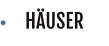 HÄUSER
