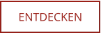 ENTDECKEN